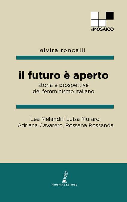 Il futuro è aperto. Storia e prospettive del femminismo italiano - Lea Melandri,Luisa Muraro,Adriana Cavarero - copertina