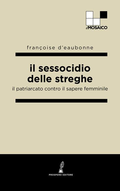 Il sessocidio delle streghe. Il patriarcato contro il sapere femminile - Françoise Eaubonne d' - copertina