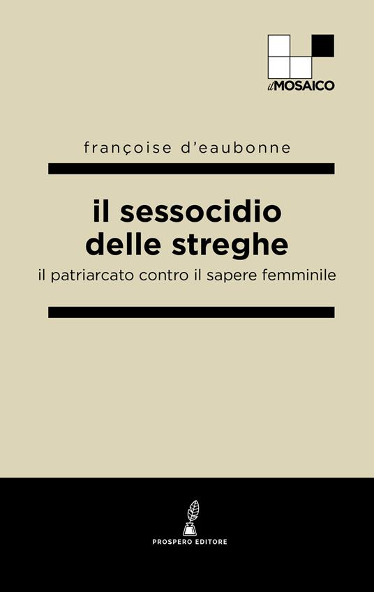 Il sessocidio delle streghe. Il patriarcato contro il sapere femminile - Françoise Eaubonne d' - copertina