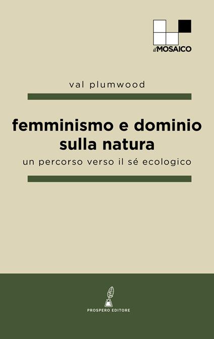 Femminismo e dominio sulla natura. Un percorso verso il sé ecologico - Val Plumwood - copertina