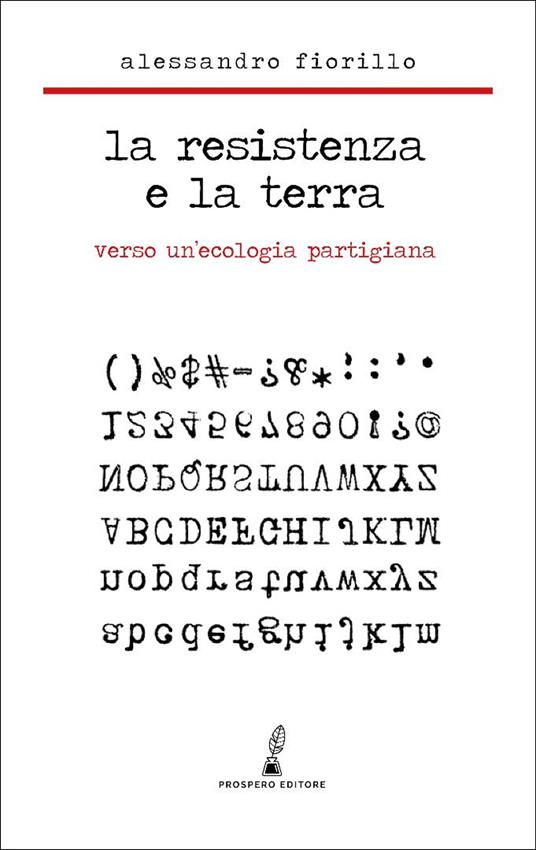 La Resistenza e la terra. Verso un'ecologia partigiana - Alessandro Fiorillo - copertina