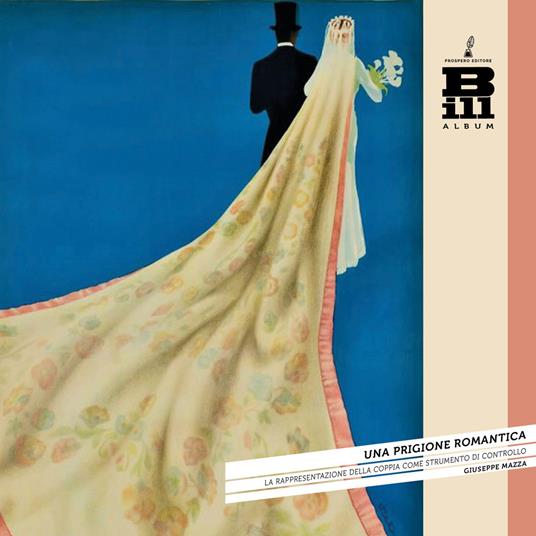 Una prigione romantica. La rappresentazione della coppia come strumento di controllo - Giuseppe Mazza - copertina