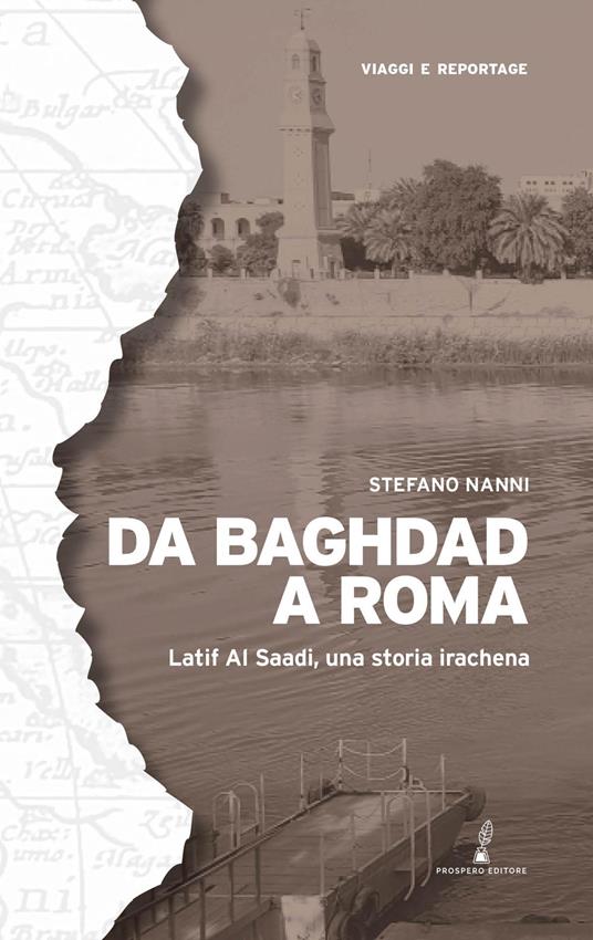 Da Baghdad a Roma. Latif Al Saadi, una storia irachena. Ediz. illustrata - Stefano Nanni - copertina