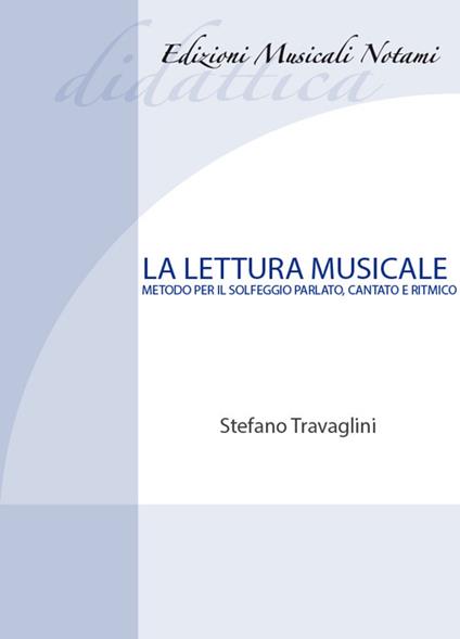 La lettura musicale. Metodo per il solfeggio parlato, cantato e ritmico - Stefano Travaglini - copertina