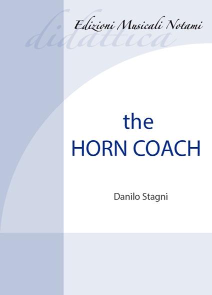 The horn coach. Metodo. Ediz. bilingue. Con File audio per il download - Danilo Stagni - copertina