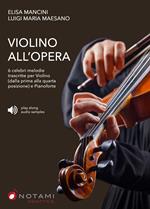 Violino all'opera. 6 celebri melodie trascritte per violino (fino alla quarta posizione) e pianoforte. Metodo. Ediz. bilingue. Con QR Code