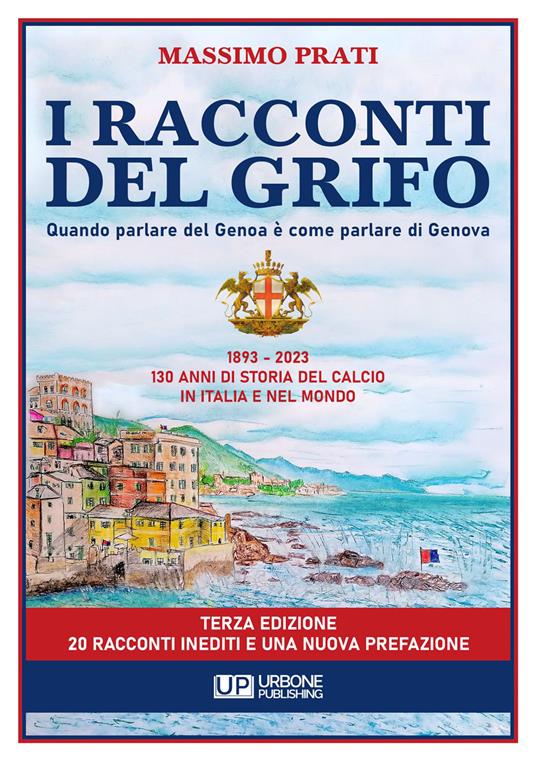 I racconti del grifo. 1893-2023 130 di storia del calcio in Italia e nel mondo - Massimo Prati - copertina