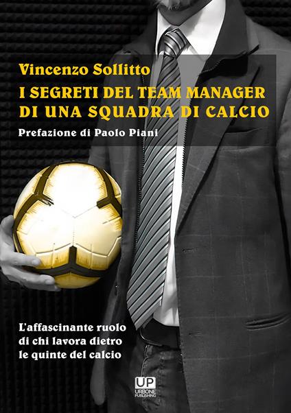 I segreti del team manager di una squadra di calcio - Vincenzo Sollitto - copertina