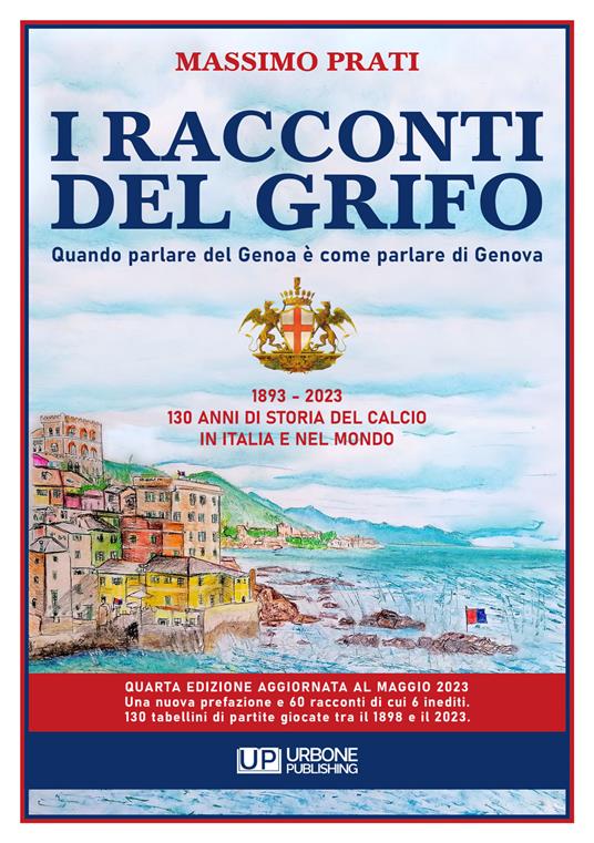 I racconti del grifo. Quando parlare del Genoa è come parlare di Genova. Nuova ediz. - Massimo Prati - copertina