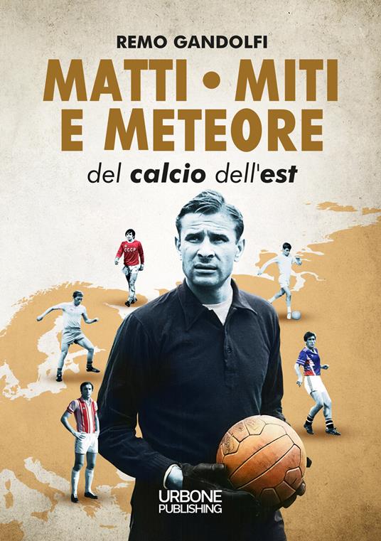 Matti miti e meteore del calcio dell'est - Remo Gandolfi - copertina
