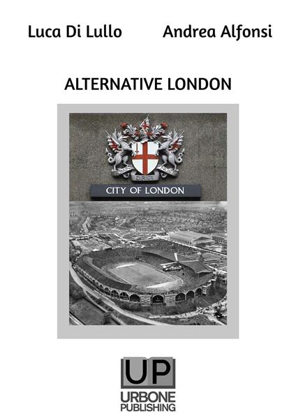 Alternative London - Di Lullo Luca Alfonsi Andrea - copertina