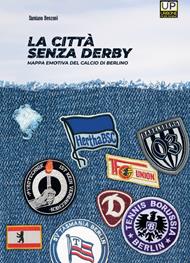 La città senza derby. Mappa emotiva del calcio di Berlino