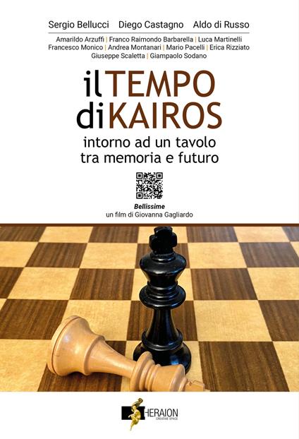 Il tempo di Kairos. Intorno ad un tavolo tra memoria e futuro. Con QR code - Sergio Bellucci,Diego Castagno,Aldo Di Russo - copertina