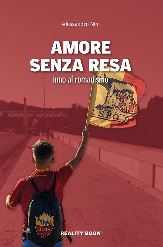 Amore senza resa. Inno al romanismo - Alessandro Nini - copertina