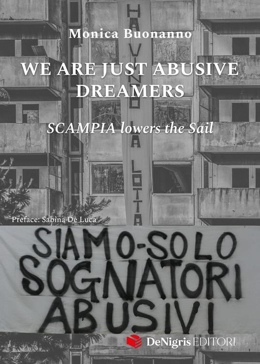 We are just abusive dreamers. Scampia lowers the sail - Monica Buonanno - copertina