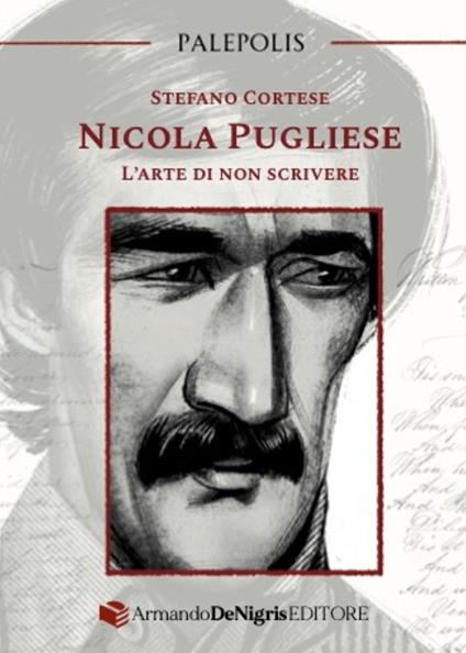 Nicola Pugliese. L'arte di non scrivere - Stefano Cortese - copertina