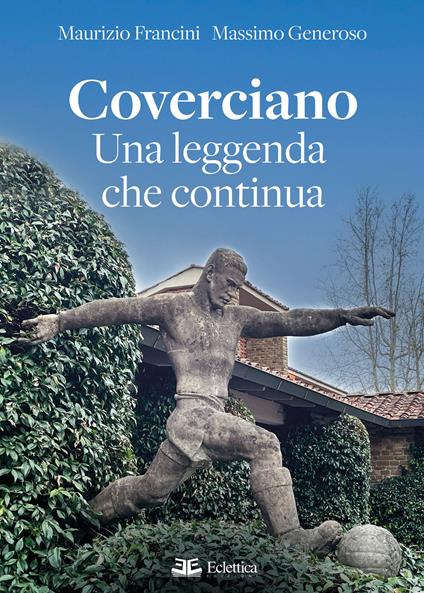 Coverciano. Una leggenda che continua - Massimo Generoso,Maurizio Francini - copertina