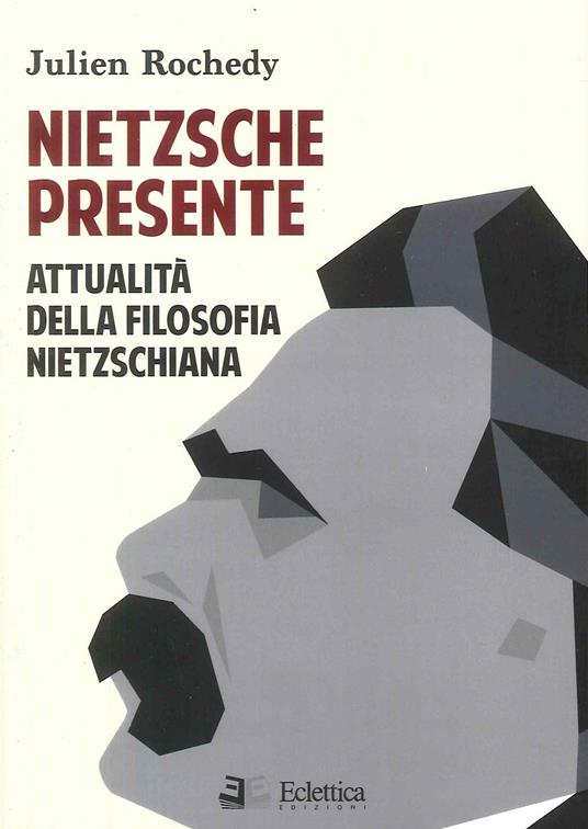 Nietzsche presente. Attualità della filosofia nietzschiana - Julien Rochedy - copertina