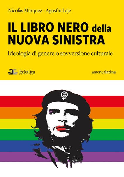 Il libro nero della nuova sinistra. Ideologia di genere o sovversione culturale - Nicolás Márquez,Laje Agustin - copertina