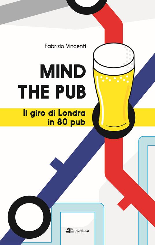 Mind the pub. Il giro di Londra in 80 pub - Fabrizio Vincenti - copertina