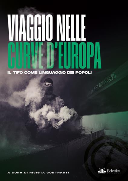 Viaggio nelle curve d’Europa. Il tifo come linguaggio dei popoli - Rivista Contrasti - copertina