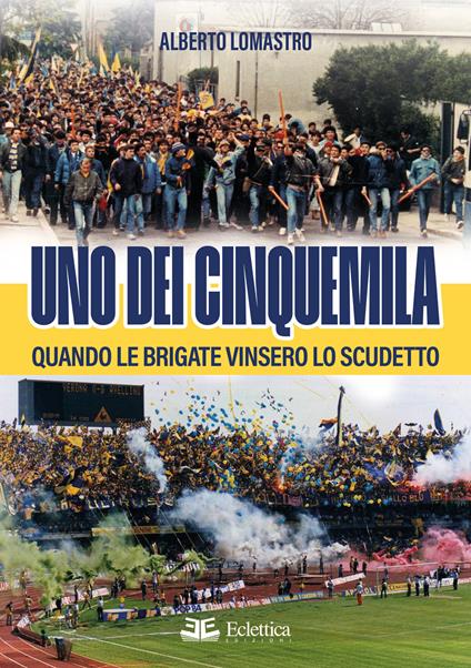 Uno dei cinquemila. Quando le Brigate vinsero lo scudetto - Alberto Lomastro - copertina