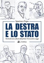 La destra e lo Stato. Storia di una cultura dal primo Novecento ad oggi