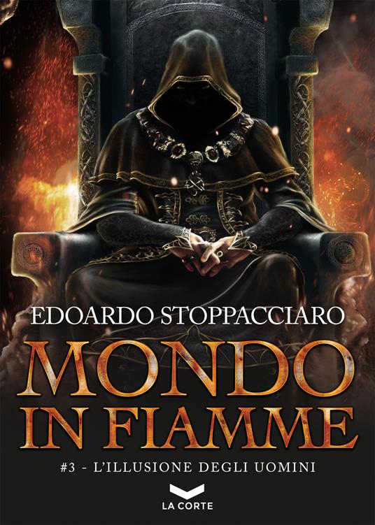 L' illusione degli uomini. Mondo in fiamme. Vol. 3 - Edoardo Stoppacciaro - ebook