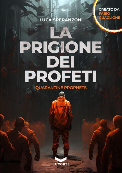 La prigione dei profeti. Quarantine prophets - Fabio Guaglione,Luca Speranzoni - copertina
