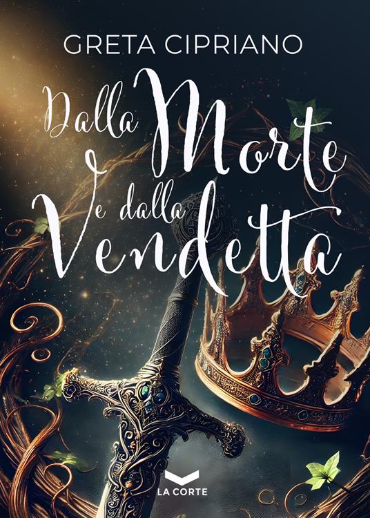 Dalla morte e dalla vendetta - Greta Cipriano - ebook