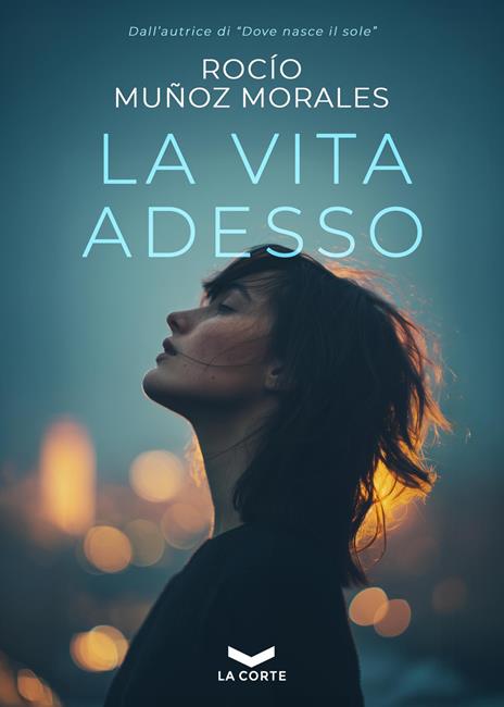 La vita adesso - Rocio Muñoz Morales - copertina
