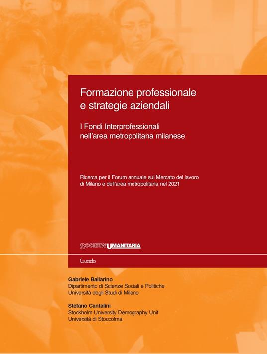 Formazione professionale e strategie aziendali. I Fondi Interprofessionali nell'area metropolitana milanese - Gabriele Ballarino,Stefano Cantalini - copertina
