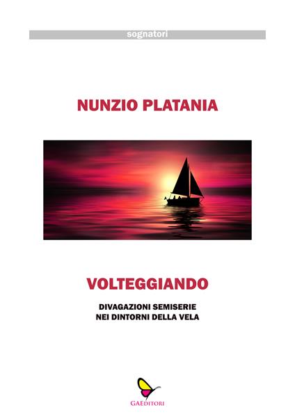 Volteggiando. Divagazioni semiserie nei dintorni della vela - Nunzio Platania - copertina