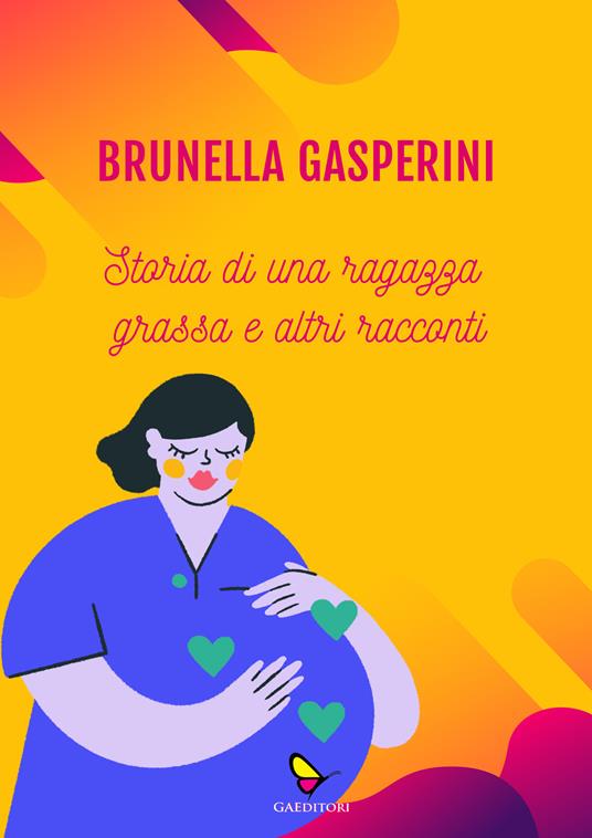 Storia di una ragazza grassa e altri racconti - Brunella Gasperini - copertina