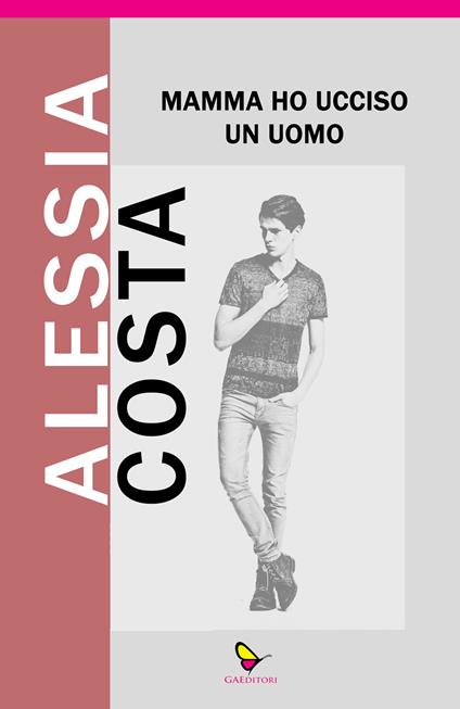 Mamma ho ucciso un uomo - Alessia Costa - copertina