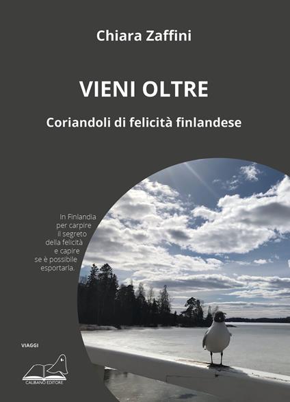 Vieni oltre. Coriandoli di felicità finlandese - Chiara Zaffini - copertina