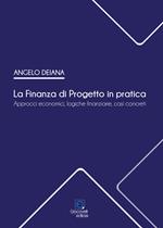 La Finanza di Progetto in pratica. Approcci economici, logiche finanziarie, casi concreti
