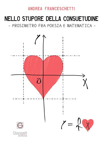 Nello stupore della consuetudine. Prosimetro fra poesia e matematica - Andrea Franceschetti - copertina