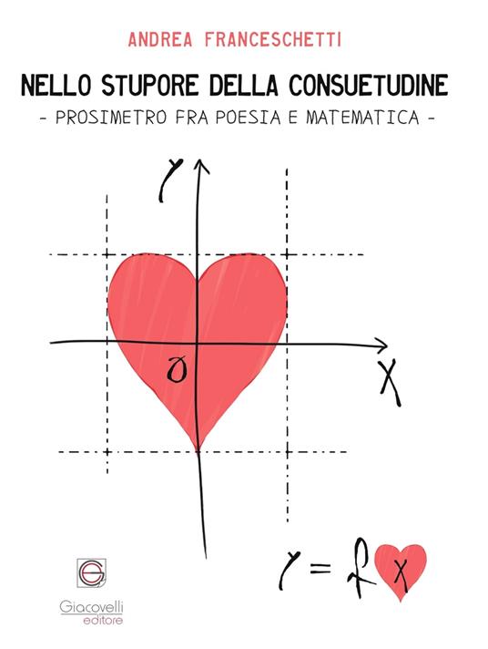Nello stupore della consuetudine. Prosimetro fra poesia e matematica - Andrea Franceschetti - copertina