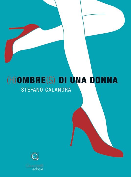 (H)ombre(s) di una donna - Stefano Calandra - copertina