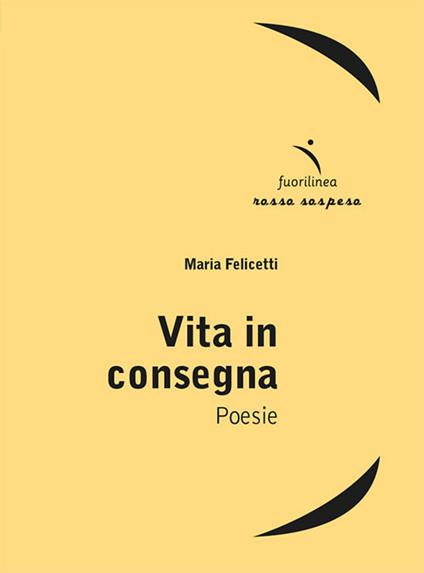 Vita in consegna - Maria Felicetti - copertina
