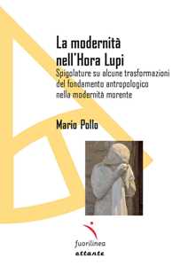 La modernità nell'Hora lupi. Spigolature su alcune trasformazioni del fondamento antropologico nella modernità morente