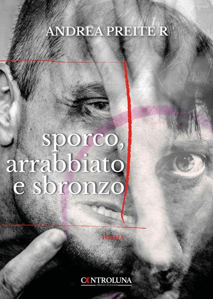 Sporco, arrabbiato e sbronzo - Andrea Preite R. - copertina
