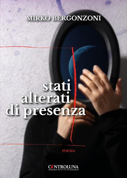Stati alterati di presenza - Mirko Bergonzoni - copertina