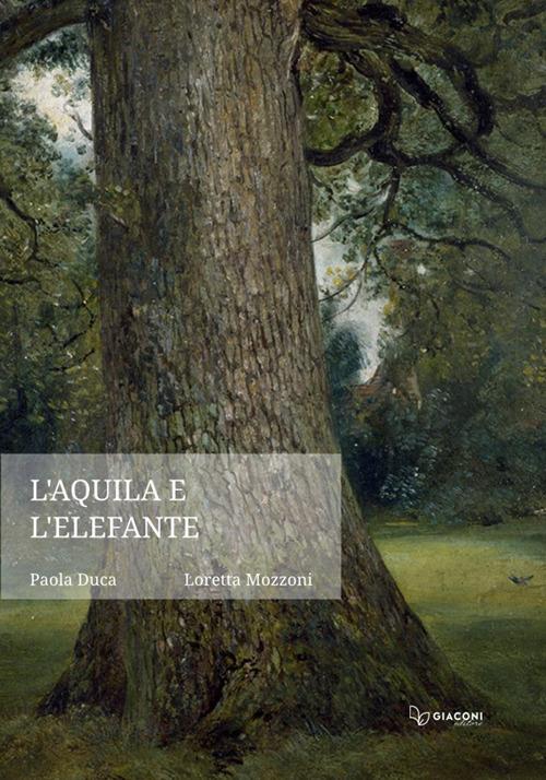 L'aquila e l'elefante - Paola Duca,Loretta Mozzoni - copertina