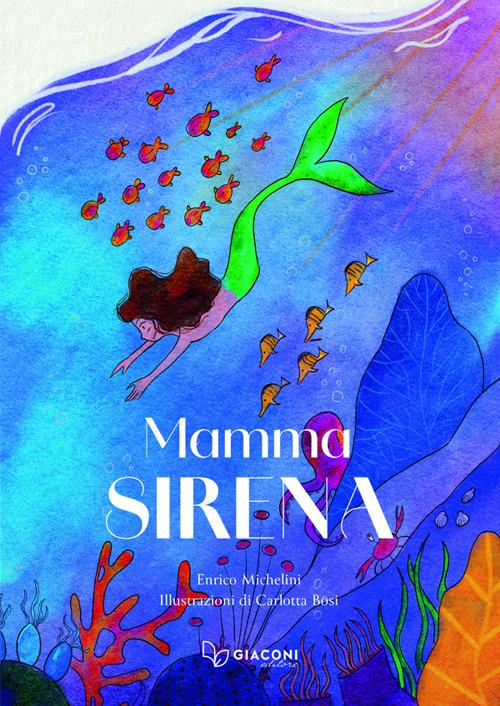 Mamma Sirena. Ediz. illustrata - Enrico Michelini - copertina