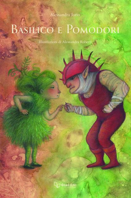 Basilico e pomodori. Ediz. illustrata - Alessandra Jorio - copertina