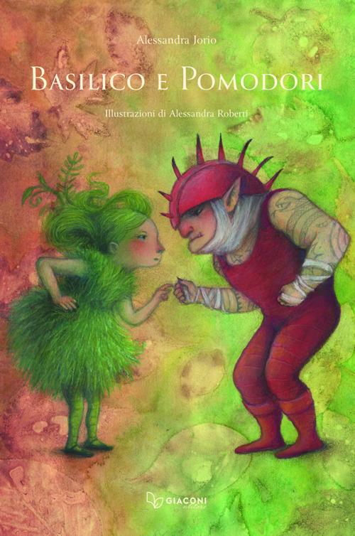 Basilico e pomodori. Ediz. illustrata - Alessandra Jorio - copertina