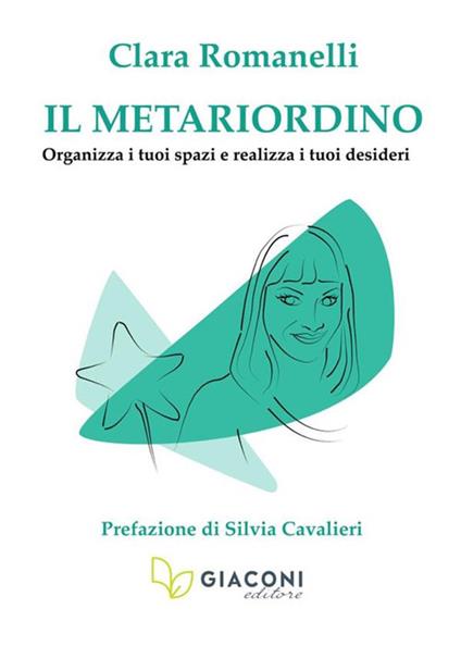 Il metariordino. Organizza i tuoi spazi e realizza i tuoi desideri - Clara Romanelli - copertina