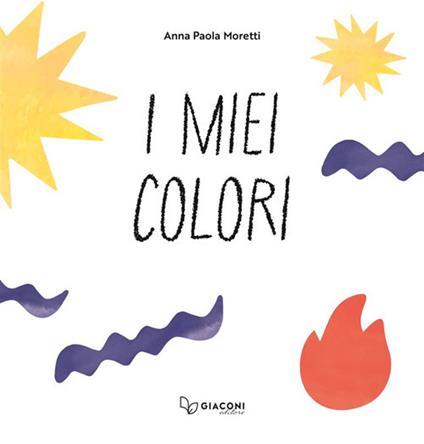 I miei colori. Ediz. a colori - Anna Paola Moretti - copertina
